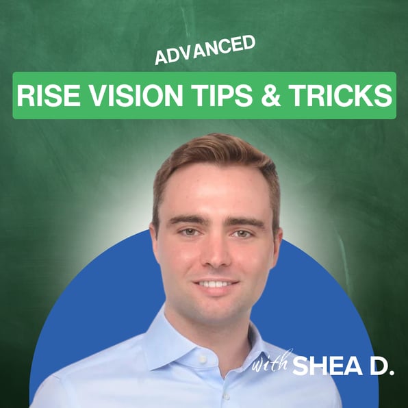 Advanced Rise Vision Tips and Tricks with Shea Darlison