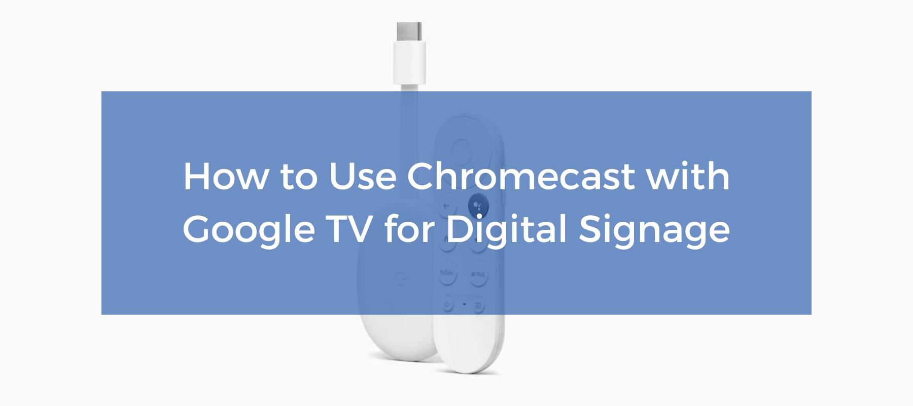Google Chromecast Digital Signage