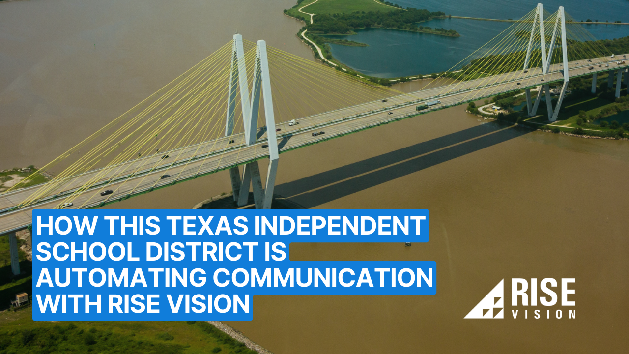 How This Texas Independent School District is Automating Communication with Rise Vision