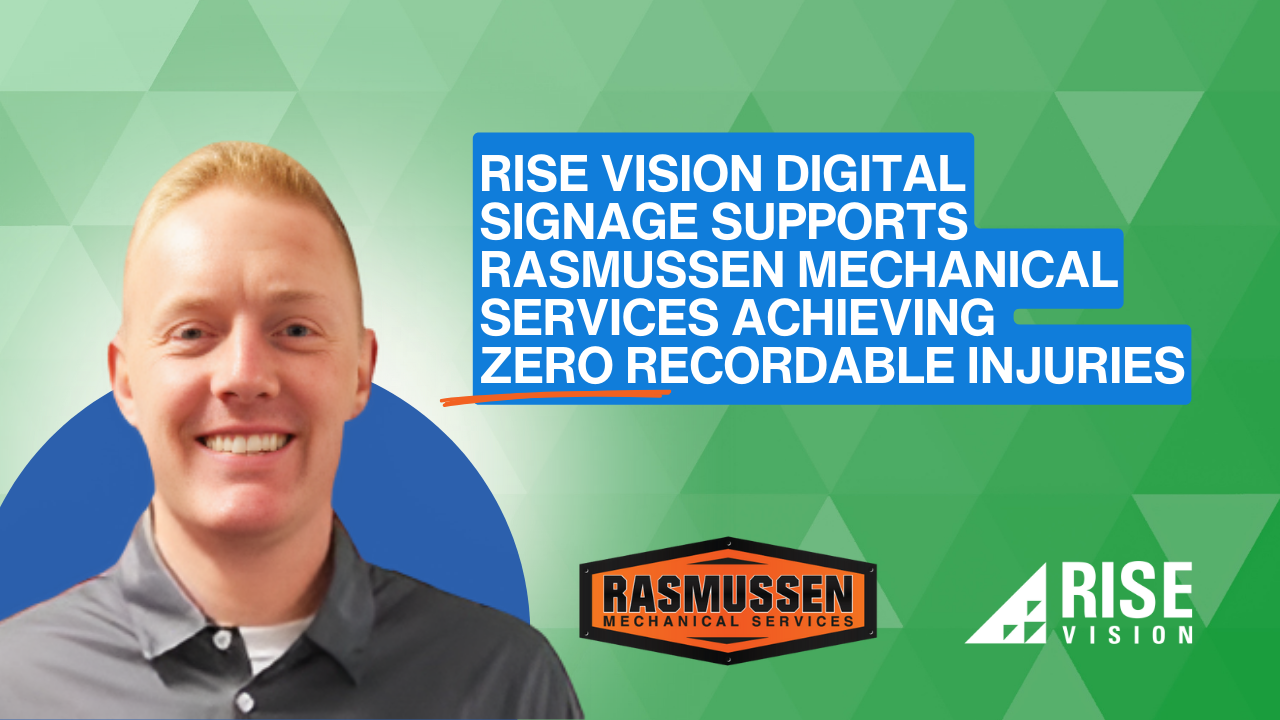 Rise Vision Digital Signage Supports Rasmussen Mechanical Services Achieving Zero Recordable Injuries