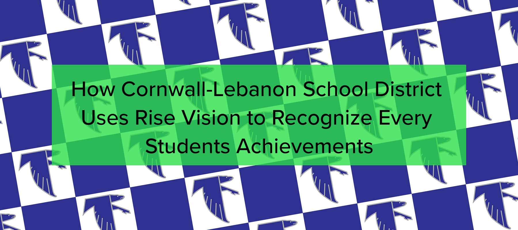 How CornwallLebanon School District Uses Rise Vision to Recognize